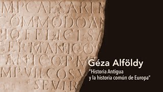 La Historia Antigua y la historia común de Europa, Géza Alföldy