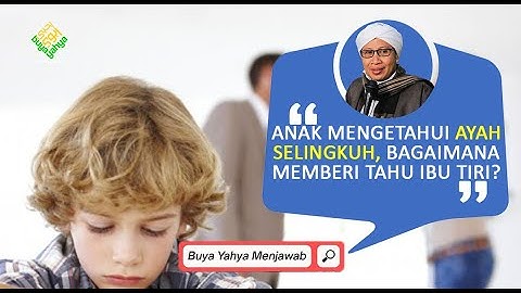Anak Mengetahui Ayah Selingkuh, Bagaimana Memberi Tahu Ibu Tiri? | Buya Yahya Menjawab