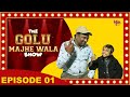 The Golu Majhe Wala Show - Golu with Neetu shatran wala - Ep 01 - Full Episode - Makers Teshan