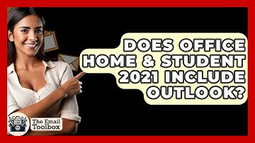 Does Office Home & Student 2021 Include Outlook? - TheEmailToolbox.com