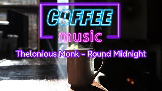 Thelonious Monk - Round Midnight (High Quality) [Coffee music]