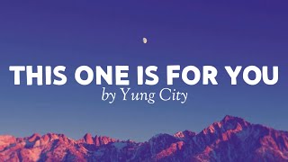 This one is for you by Yung City (Lyrics Video)