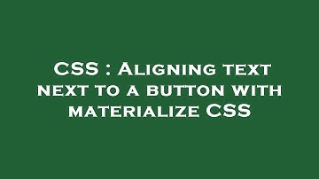 CSS : Aligning text next to a button with materialize CSS