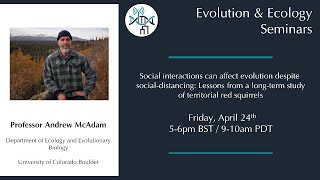 [Andrew McAdam] Social interactions can affect evolution despite social-distancing