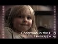 Appalachia 2016 - Christmas in the Hills - A Kentucky Journey