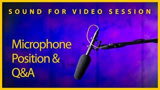 Sound for Video Session — Microphone position &amp; Q&amp;A