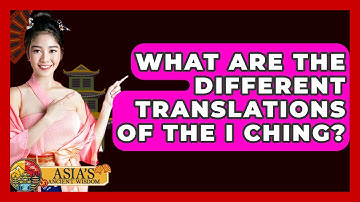 What Are The Different Translations Of The I Ching? - Asia