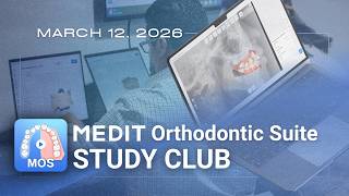Medit Orthodontic Suite Study Club | Mar. 12th, 2026