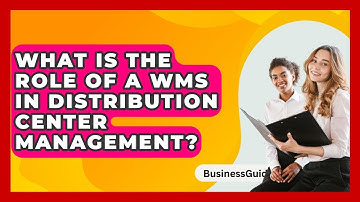 What Is The Role Of A WMS In Distribution Center Management? - BusinessGuide360.com