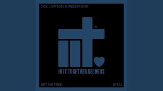 Set Me Free (Extended Mix) - Col Lawton, FederFunk