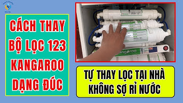 HƯỚNG DẪN CÁCH THAY 123 KANGAROO ĐÚC, MÁY LỌC NƯỚC KANGAROO NÓNG NGUỘI LẠNH LÕI LỌC HYDROGEN
