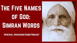 The Five Names of God: Simran Words  Spiritual Awakening Radio Podcast  A Satsang Without Walls