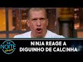 Poderosíssimo Ninja reagiu ao Diguinho Coruja usando calcinha | The Noite (09/01/24)