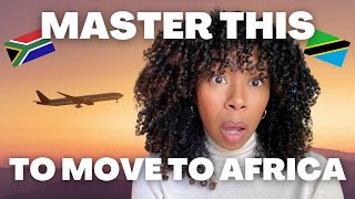 How to Move to Africa in 2024 *Master These Things First*