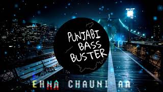 ehna chauni   aa    bass   boosted     jassi gill