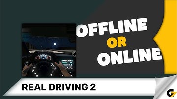 Real Driving 2 game offline or online ?