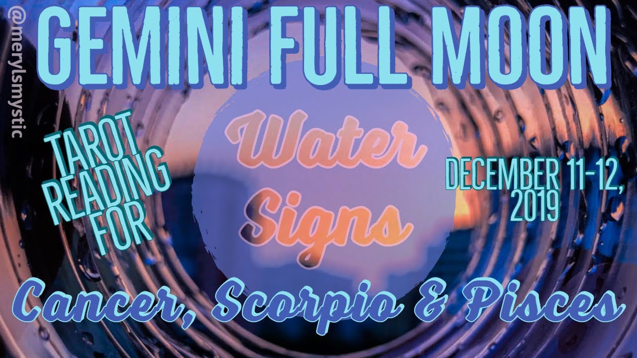 GEMINI FULL MOON * DECEMBER 1112, 2019 * TAROT FOR WATER SIGNS YouTube