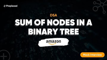 Amazon Top Interview Question: Binary trees DSA | Preplaced