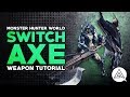 Monster hunter world  switch axe tutorial