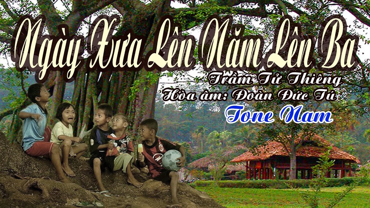 karaoke Ngày Xưa Lên Năm Lên Ba_ Giọng Nam_ Sáng tác Trầm Tử Thiêng_ Hòa âm Đoàn Đức Tú