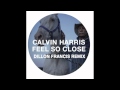 Calvin Harris - Feel So Close (Dillon Francis Remix) OUT 22 AUGUST
