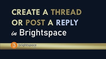 Create a Thread or Post a Reply in Brightspace