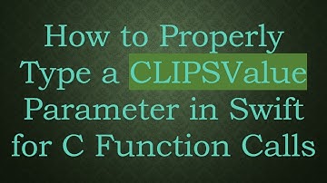 How to Properly Type a CLIPSValue Parameter in Swift for C Function Calls