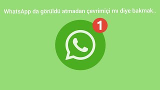 Whatsapp Da Görüldü Atmadan Nasıl Aktiflige Çevrimiçi Bakılır? Whatsapp Videoları