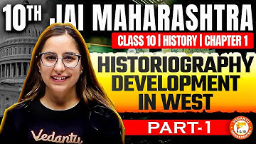 L1 - Historiography Development in West Class 10 | History Class 10th Chapter 1 |  Maharashtra Board