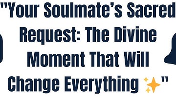 "Het heilige verzoek van je zielsverwant: het goddelijke moment dat alles zal veranderen ✨"