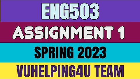 Eng503 Assignment 1 Solution 2023/ Eng503 Assignment 1 Spring 2023/ Eng503 Assignment 1 2023