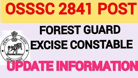 OSSSC 2841 POST UPDATE INFORMATION | ARI AMIN FOREST GUARD EXCISE CONSTABLE RECRUITMENT