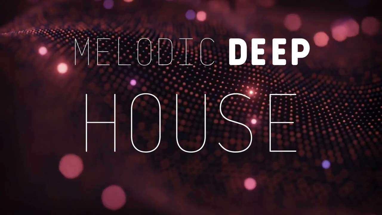 Melodic Deep House 18 – Light Grooves & Positive Flow