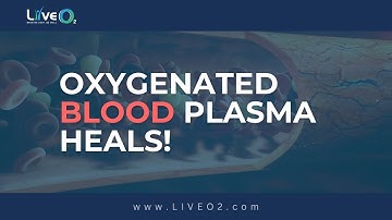 Oxygenated Blood Plasma HEALS!