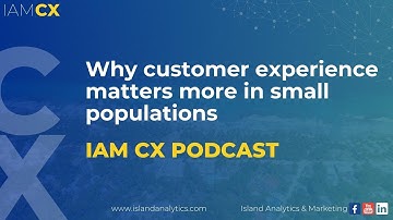 IAM CX Shorts  Ep 1  Why Customer Experience Matters more in small populations