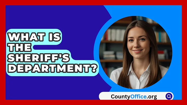 What Is The Sheriff's Department? - CountyOffice.org