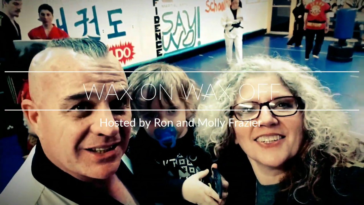 Wax On Wax Off - Hosted by Ron and Molly Frazier