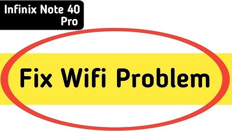 infinix note 40 Pro Wi Fi problem solve kaise karen, how to fix Wi Fi problem in infinix note 40 Pro