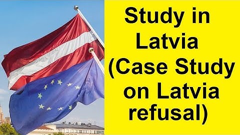 Study in Latvia | Reasons for Latvia refusal | refusal expert | Europe visa expert
