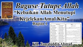 Al Hikam KH. Jamaluddin Ahmad - Kebaikan Allah menutupi kejelekan Amal Kita Part 1