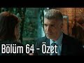 İstanbullu Gelin 64. Bölüm - Özet