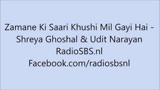 Zamane Ki Saari Khushi Mil Gayi Hai - Shreya Ghoshal & Udit Narayan - Radio SBS
