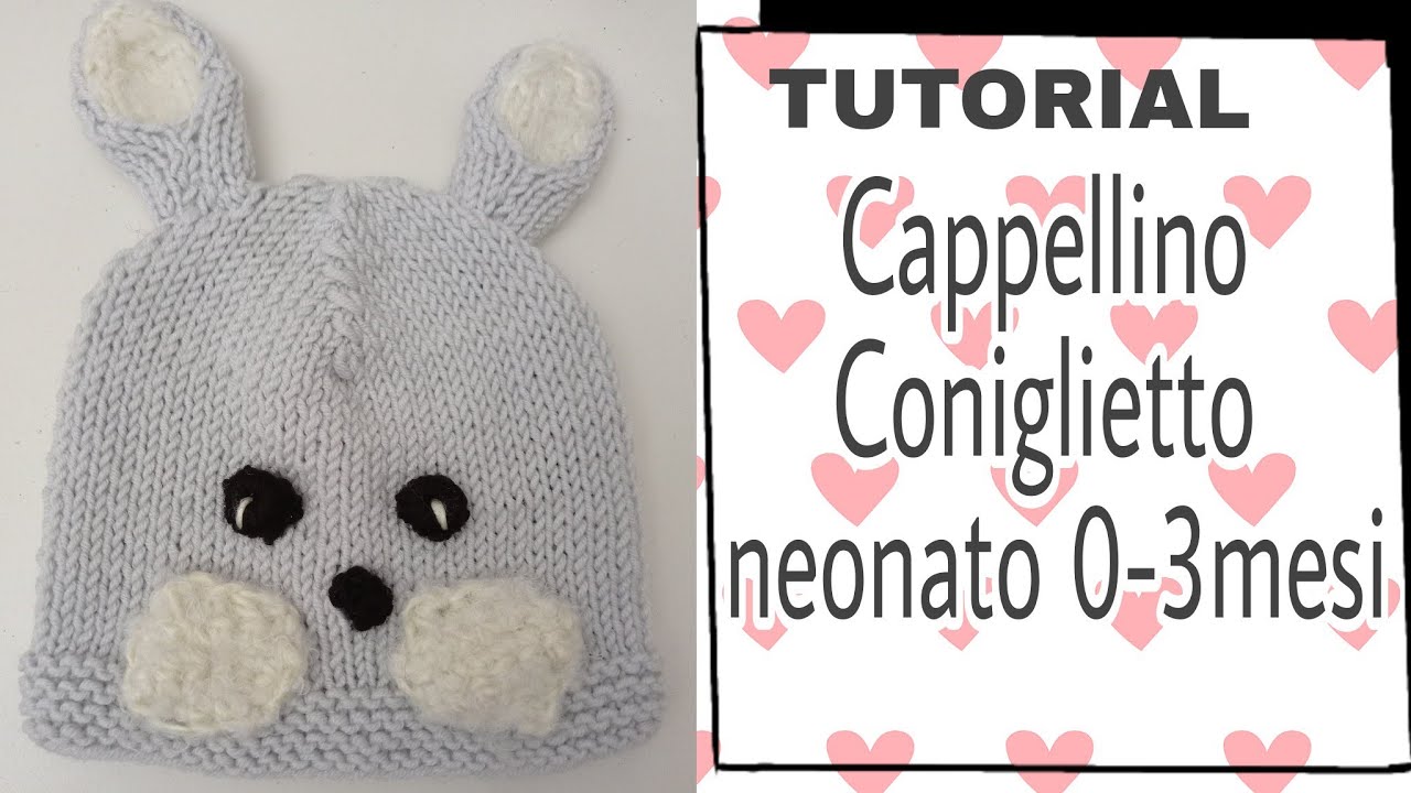TUTORIAL: cappellino coniglietto , neonato , 0-3 mesi - YouTube