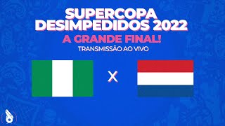 FINAL DA SUPERCOPA 2022 AO VIVO: NIGÉRIA X HOLANDA