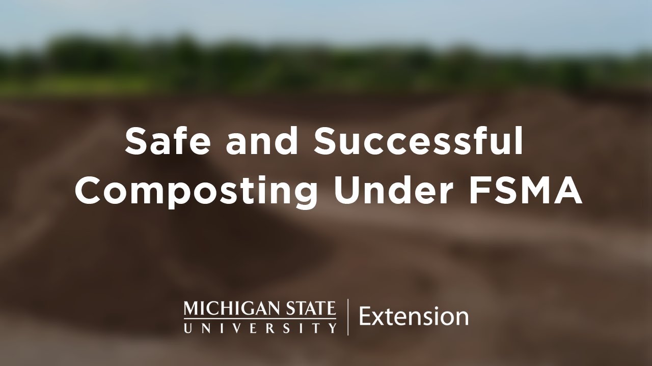 Fsma Compost Safe and Successful Composting Under FSMA - YouTube