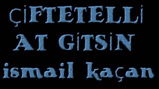 Çi̇ftetelli̇ At Gi̇tsi̇n Ismail Kaçan Seçmeler
