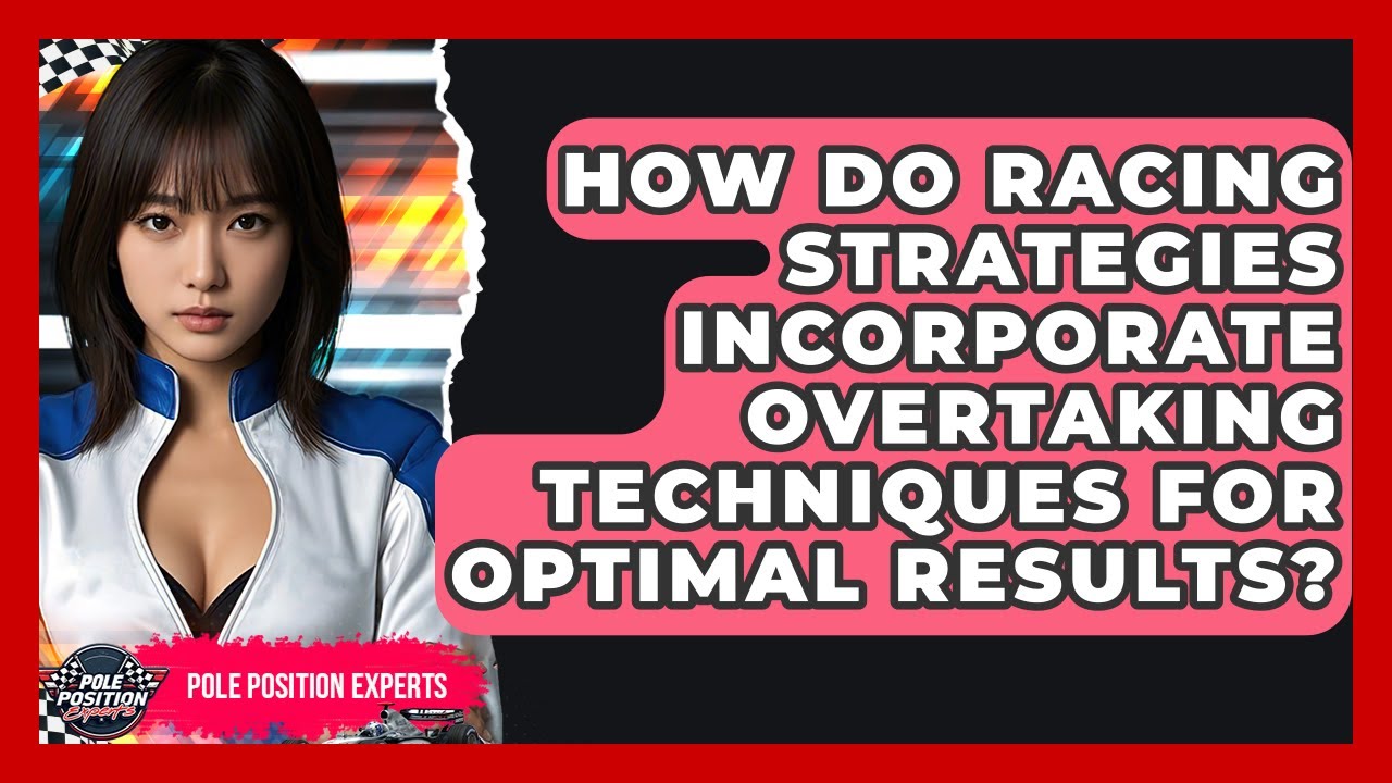 How Do Racing Strategies Incorporate Overtaking Techniques for Optimal ...