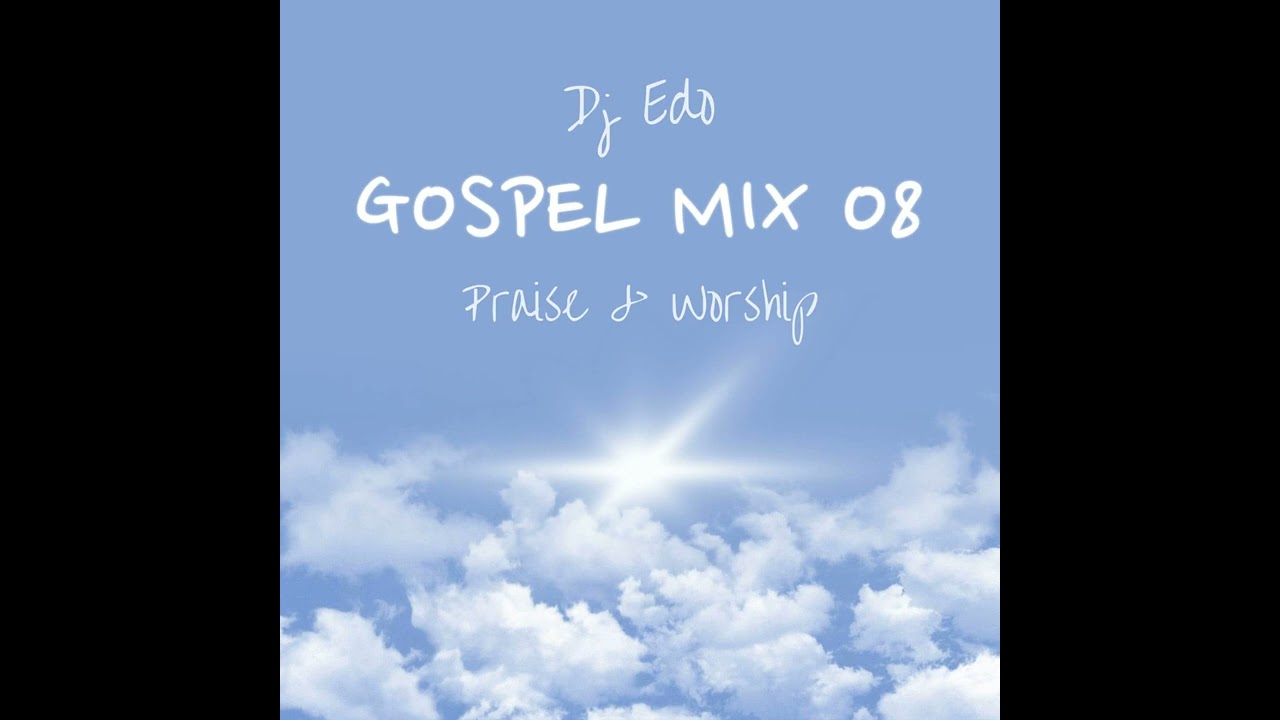 DJ Edo Gospel MiX 08 Praise  Worship 03