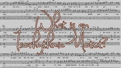 What is an Isorhythmic Motet?