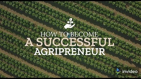 Part 2:  How to Become Successful Agri-entrepreneur